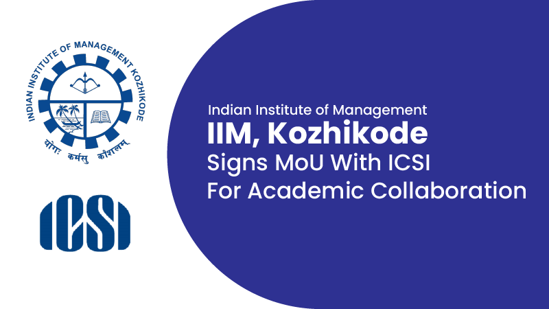 IIM-Kozhikode Signs MoU With ICSI For Academic Collaboration